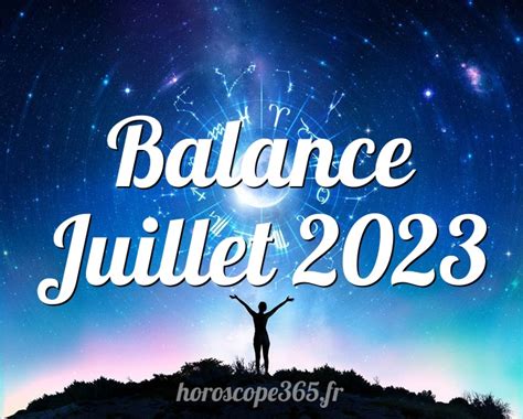 horoscope balance juillet 2023